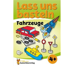 Hauschka Verlag Lass uns basteln - Bastelbuch ab 4 Jahre-Fahrzeuge