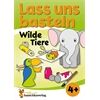 Hauschka Verlag Lass uns basteln - Bastelbuch ab 4 Jahre-Wilde Tie