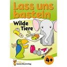 Hauschka Verlag Lass uns basteln - Bastelbuch ab 4 Jahre-Wilde Tie
