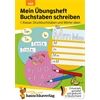 Hauschka Verlag Mein Übungsheft Buchstaben schreiben - 1. Klasse