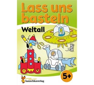 Hauschka Verlag Lass uns basteln - Bastelbuch ab 5 Jahre-Weltall