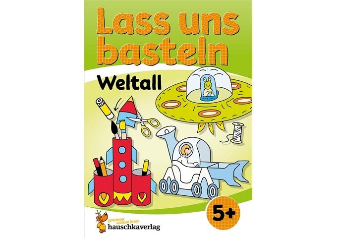 Hauschka Verlag Lass uns basteln - Bastelbuch ab 5 Jahre-Weltall