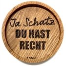 holzpost Untersetzer aus EICHE "Ja Schatz Du hast Recht"