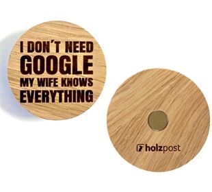 holzpost Magnet aus EICHE "I don't need Google my wife ..."