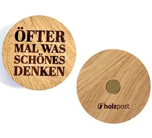 holzpost Magnet aus EICHE "Öfter mal was schönes denke ..."