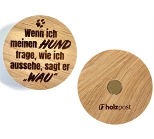 holzpost Magnet aus EICHE "Wenn ich meinen Hund frage ..."
