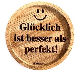 holzpost Untersetzer aus EICHE "Glücklich ist besser als p"