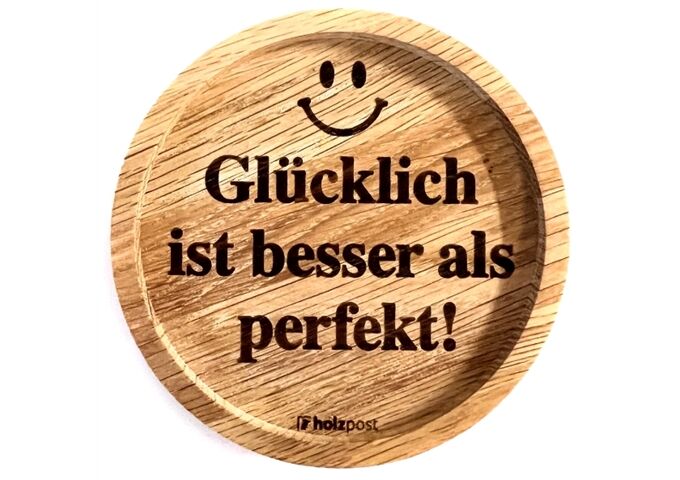 holzpost Untersetzer aus EICHE "Glücklich ist besser als p"