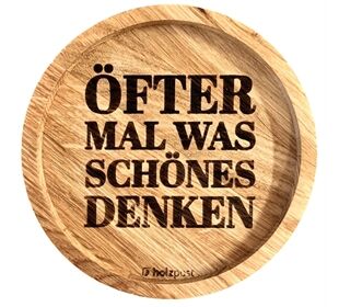 holzpost Untersetzer aus EICHE "Öfter mal was schönes denk"