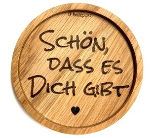 holzpost Untersetzer aus EICHE "Schön, dass es dich gibt"