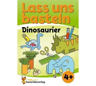 Hauschka Verlag Lass uns basteln-Bastelbuch ab 4 Jahre Dinosaurier