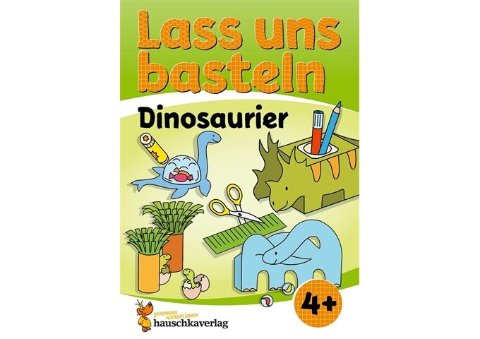 Hauschka Verlag Lass uns basteln-Bastelbuch ab 4 Jahre Dinosaurier