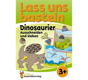 Hauschka Verlag Lass uns basteln - Ausschn.und Kl.3 J.Dinosaurier