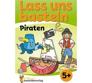 Hauschka Verlag Lass uns basteln - Bastelbuch ab 5 J. Piraten